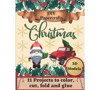 Chrisrmas DIY PaperCrafts 3D Models| 11 Projects to Color, Cut, Fold and Glue: Origami Holidays Decorations Templates| Super Engaging Entertainment & ... with Step-By-Step Instructions
