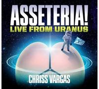 Chriss Vargas - Asseteria! Live From Uranus