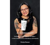 Chrissy with a Why: Finding Purpose Among the Struggles-A Faith-Filled Journey of Resilience and Identity