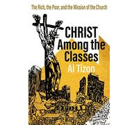 Christ Among The Classes: The Rich, the Poor, and the Mission of the Church: 64 (American Society of Missiology)