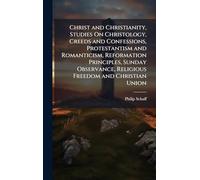 Christ and Christianity, Studies On Christology, Creeds and Confessions, Protestantism and Romanticism, Reformation Principles, Sunday Observance, Religious Freedom and Christian Union
