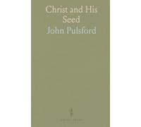 Christ and His Seed: Central to All Things; Being a Series of Expository Discourses in Paul's Epistle to the Ephesians