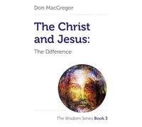 Christ and Jesus: The Difference: The Wisdom Series Book 3