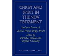 Christ and Spirit in the New Testament: Studies in Honour of Charles Francis Digby Moule