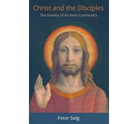 Christ and the Disciples: The Destiny of an Inner Community