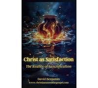 Christ as Satisfaction - The Reality of Sanctification