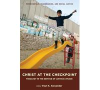 Christ at the Checkpoint: Theology in the Service of Justice and Peace: 4 (Pentecostals, Peacemaking, and Social Justice)