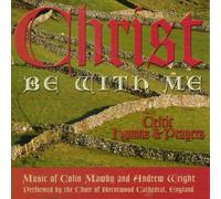 Christ Be With Me:Celtic Hymns & Prayers