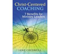 Christ-Centered Coaching: 7 Benefits for Ministry Leaders