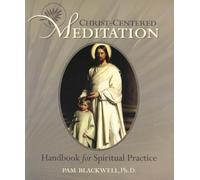 Christ-Centered Meditation: Handbook for Spiritual Practice