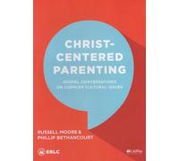 Christ-centered Parenting Set: Gospel Conversations on Complex Cultural Issues