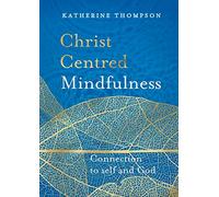 Christ-Centred Mindfulness: Connection to Self and God