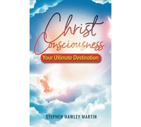 Christ Consciousness: Your Ultimate Destination