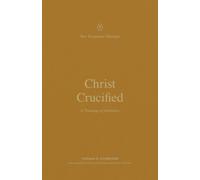 Christ Crucified : A Theology of Galatians