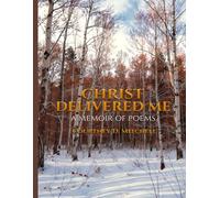 CHRIST DELIVERED ME: A MEMOIR OF POEMS