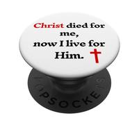Christ Died For Me Now I Live For Him PopSockets Adhesive PopGrip