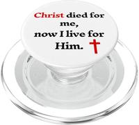 Christ Died For Me Now I Live For Him PopSockets PopGrip for MagSafe