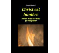 Christ est lumière: Texte intégral (Danse avec ton Dieu)