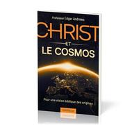 Christ et le cosmos: Pour une vision biblique des origines