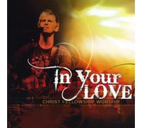 Christ Fellowship Church - In Your Love
