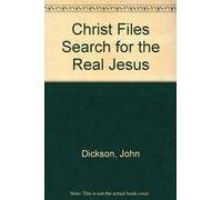 Christ Files Search for the Real Jesus