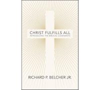 Christ Fulfills All: Introducing the Biblical Covenants