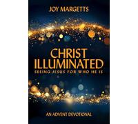 Christ Illuminated - An Advent Devotional - Joy Margetts