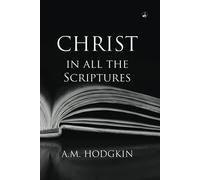 CHRIST IN ALL THE SCRIPTURES