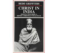 Christ in India: Essays Towards a Hindu-Christian Dialogue