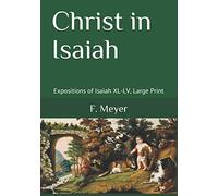 Christ in Isaiah: Expositions of Isaiah XL-LV, Large Print