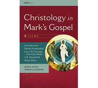 Christology in Mark's Gospel: Four Views (CriticalPoints Series)