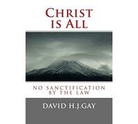Christ is All: No Sanctification by the Law