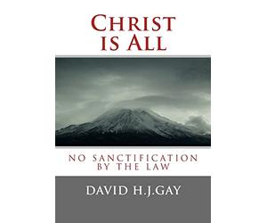 Christ is All: No Sanctification by the Law