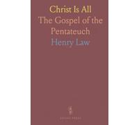 Christ Is All: The Gospel of the Pentateuch