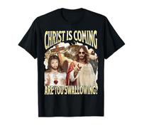Christ is Coming are You Swallowing Jesus Funny Meme Cute T-Shirt