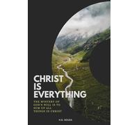 Christ is Everything: The Mystery of God's Will Is to Sum up All Things in Christ
