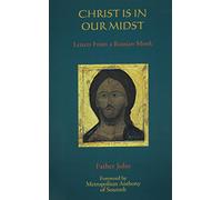 Christ is in Our Midst: Letters from a Russian Monk by Anthony Metropolitan (Foreword), Father John (17-Jul-2007) Paperback