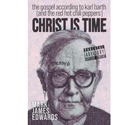 Christ Is Time: The Gospel according to Karl Barth (and the Red Hot Chili Peppers)