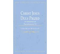 Christ Jesus Duly Prized: An Exposition on Philippians iii. 8-9