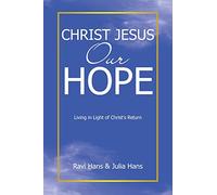 Christ Jesus Our Hope: Living in Light of Christ's Return