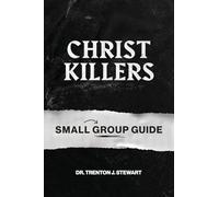 Christ Killers Small Group Guide