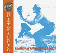 Christ On A Crutch - Crime Pays When Pigs Die [RED] [VINYL]