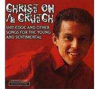 Christ on a Crutch - Shit Edge and Other Songs for the Young