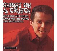 Christ On A Crutch - Shit Edge & Other Songs for Young & Sentimental