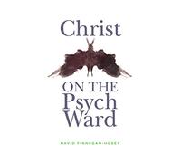 Christ on the Psych Ward