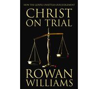 Christ on Trial: How the Gospel Unsettles Our Judgement