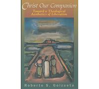 Christ Our Companion: Toward a Theological Aesthetics of Liberation