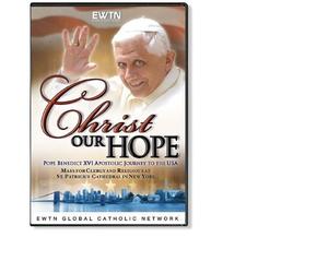 CHRIST OUR HOPE*POPE BENEDICT'S MASS AT SAINT PATR