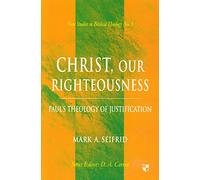 Christ our righteousness: Paul'S Theology Of Justification (New Studies in Biblical Theology): No.9