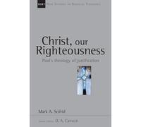 Christ, Our Righteousness: Paul's Theology of Justification (Volume 9) (New Studies in Biblical Theology)